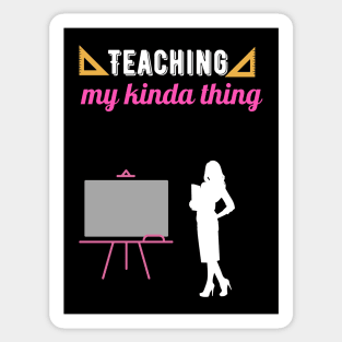 Teaching my kinda thing Sticker